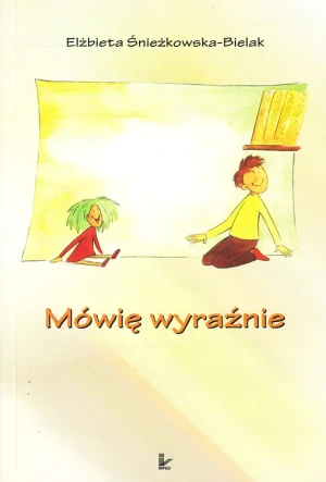 Mówię wyraźnie - Elżbieta Śnieżkowska-Bielak - książka