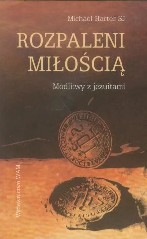 Rozpaleni miłością. Modlitwy z jezuitami - Michael Harter - książka