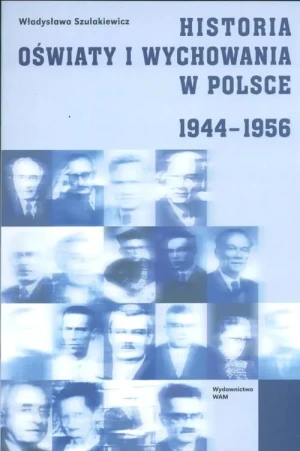 Historia Oświaty i Wychowania w Polsce 1944-1956 - Szulakiewicz Władysława - książka