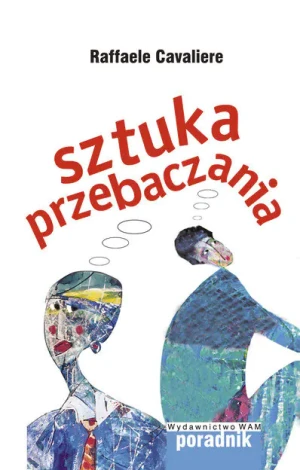 Sztuka przebaczania - Raffaele Cavaliere - książka