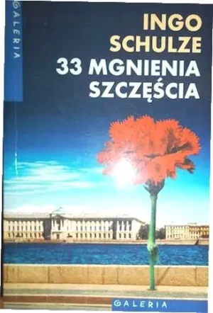 33 mgnienia szczęścia - Ingo Schulze - książka