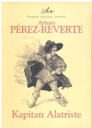 Kapitan Alatriste - Arturo Perez-Reverte - książka
