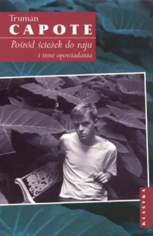Pośród ścieżek do raju i inne opowiadania - Truman Capote - książka