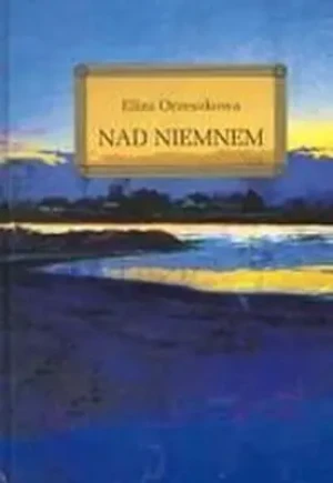 Nad Niemnem - Eliza Orzeszkowa - książka