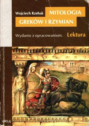Mitologia Greków i Rzymian. Wydanie z opracowaniem - Wojciech Rzehak - książka