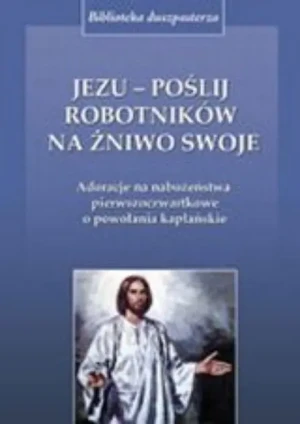 Jezu poślij robotników na żniwo - W opisie - książka