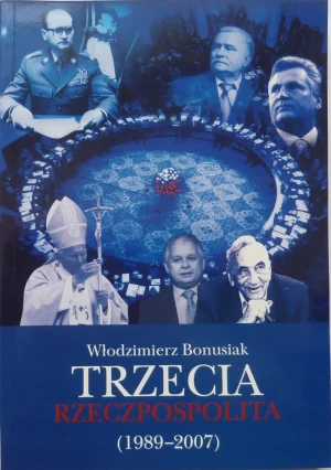 Trzecia rzeczpospolita 1989 2007 - Bonusiak Włodzimierz - książka