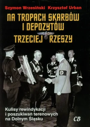 Na tropach skarbów i depozytów Trzeciej Rzeszy - Szymon Wrzesiński, Krzysztof Urban - książka
