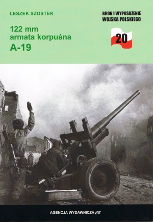 122 mm armata korpuśna A-19. Broń i wyposażenie Wojska Polskiego - Leszek Szostek - książka