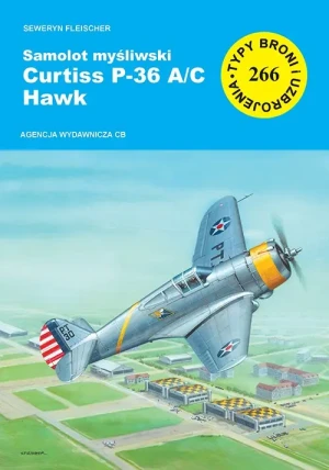 Samolot myśliwski Curtiss P-36 A/C Hawk. Typy broni i uzbrojenia - Seweryn Fleischer - książka