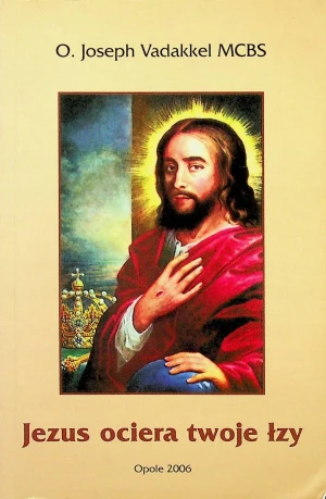 Jezus ociera twoje łzy  - Joseph Vadakkel MCBS - książka
