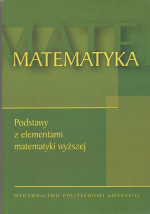 Matematyka Podstawy z elementami matematyki wyższej - Opracowanie zbiorowe - książka