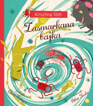 Zasmarkana bajka - Krisztina Toth - książka