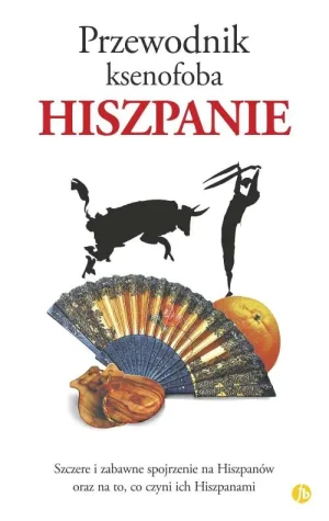 Przewodnik ksenofoba. Hiszpanie - Agnieszka Rusin - książka