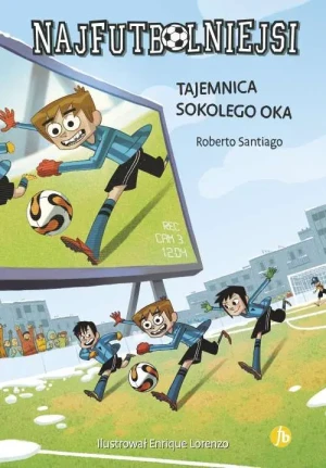 Tajemnica sokolego oka. Najfutbolniejsi. Tom 4 - Santiago Roberto - książka
