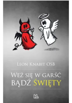 Weź się w garść, bądź święty - Leon Knabit - książka