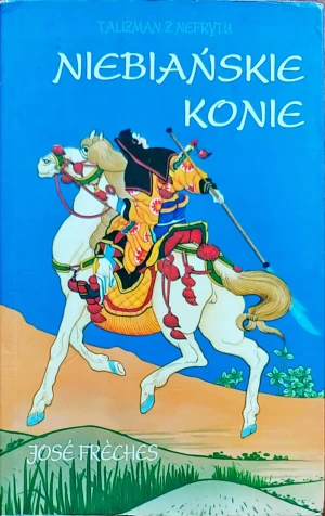 Talizman z Nefrytu Niebiańskie konie - Freches Jose,  Melech Wiktoria - książka