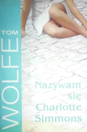 Nazywam się Charlotte Simmons - Wolfe Tom - książka