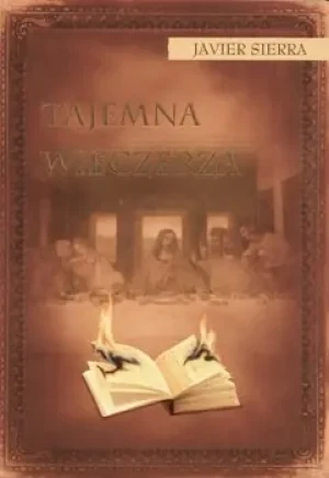 Tajemna wieczerza - Javier Sierra - książka
