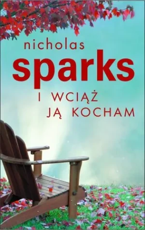 I wciąż ją kocham - Nicholas Sparks - książka