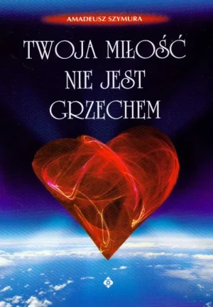 Twoja Miłość nie jest Grzechem - Szymura Amadeusz - książka