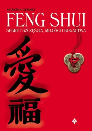 Feng Shui. Sekret Szczęścia, Miłości i Bogactwa - Gęsiarz Marzena - książka