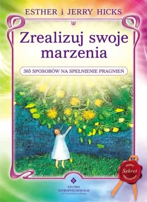 Zrealizuj swoje marzenia - Hicks Esther,  Hicks Jerry - książka