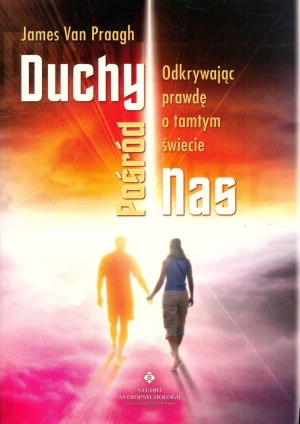 Duchy pośród nas - James Van Praagh - książka