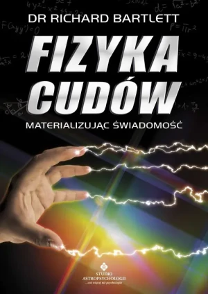 Fizyka cudów - dr Richard Bartlett - książka