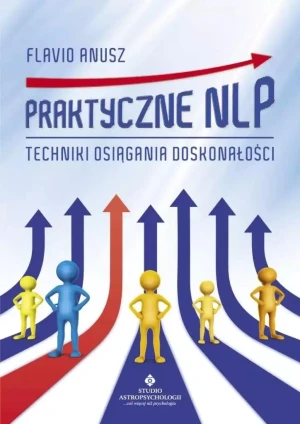 Praktyczne NLP Techniki Osiągania Doskonałości - Flavio Anusz - książka