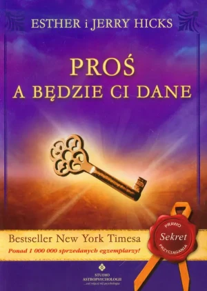 Proś a będzie ci dane - Hicks Esther,  Hicks Jerry - książka