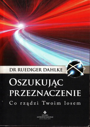 Oszukując przeznaczenie - Dahlke Ruediger - książka