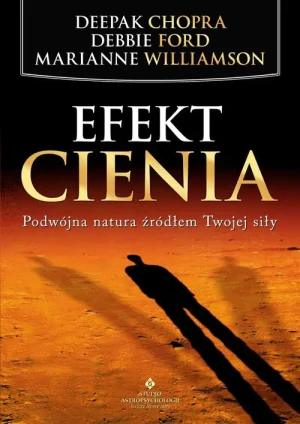 Efekt cienia - Deepak Chopra, Debbie Ford, Marianne Williamson - książka