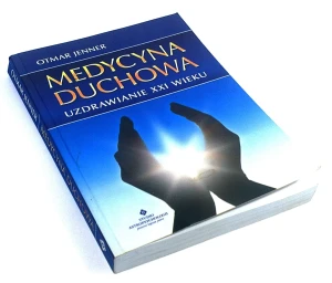 Medycyna duchowa. Uzdrawianie XXI wieku - Otmar Jenner - książka