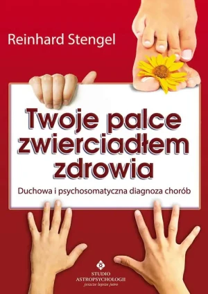 Twoje palce zwierciadłem zdrowia - Stengel Reinhard - książka
