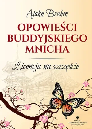 Opowieści buddyjskiego mnicha. Licencja na szczęście - Ajahn Brahm - książka