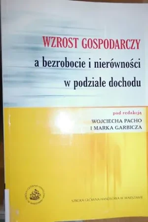 WZROST GOSPODARCZY A BEZROBOCIE I NIERÓWNOŚCI W PODZIALE DOCHODU - Praca zbiorowa - książka