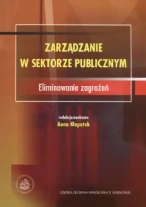 ZARZĄDZANIE W SEKTORZE PUBLICZNYM ELIMINOWANIE ZAGROŻEŃ - Anna Kłopotek - książka
