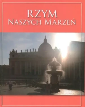 Rzym naszych marzeń - Stanisław Bogdanowicz, Agnieszka Czyż-Mańkowska -  - Ksiądz Jan Kaczkowski - książka