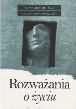 Rozważania o życiu - Sobolewski Zbigniew, Hanas Waldemar - książka