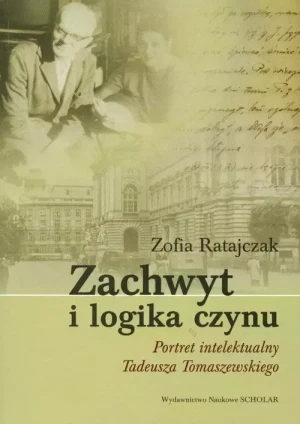 Zachwyt i Logika Czynu - Zofia Ratajczak - książka
