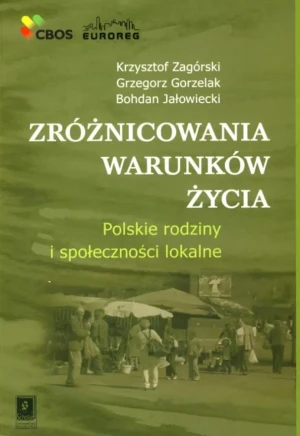 Zróżnicowania Warunków Życia - Zagórski Krzysztof, Gorzelak Grzegorz, Jałowiecki  - książka