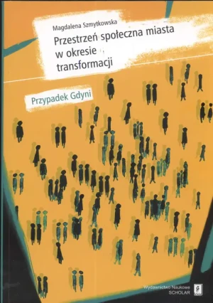 Przestrzeń społeczna miasta w okresie transformacji - Szmytkowska Magdalena - książka