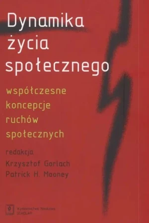 Dynamika Życia Społecznego - Gorlach Krzysztof,  Mooney Patrick - książka