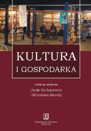 Kultura i gospodarka - J. Kochanowicz, M. Marody (red.) - książka