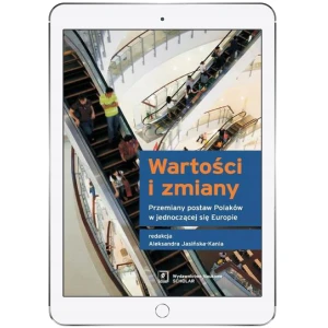 Wartości i zmiany. Przemiany postaw Polaków w jednoczącej się Europie - Aleksandra Jasińska-Kania (red.) - książka