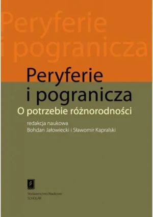 Peryferie i pogranicza. Opotrzebie różnodności - Bohdan Jałowiecki - książka