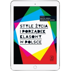 Style życia i porzadek klasowy w Polsce - Gdula Maciej,  Sadura Przemysław - książka