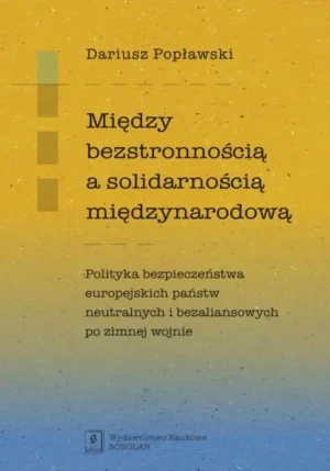 Między bezstronnością a solidarnością międzynarodową - Popławski Dariusz - książka