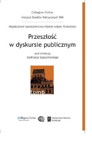 Przeszłość w dyskursie publicznym - opracowanie zbiorowe, Andrzej Szpociński - książka